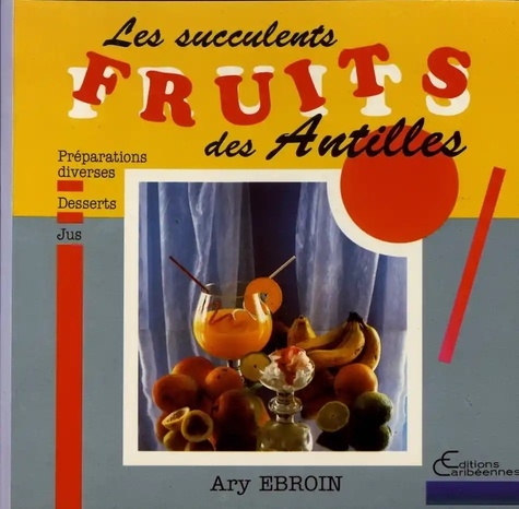 Les succulents fruits des Antilles