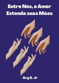 Entre Nós, o Amor: Estenda suas Mãos
