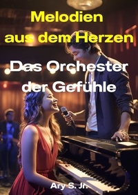  Ary Junior et  Ary S. Jr. - Melodien aus dem Herzen: Das Orchester der Gefühle.