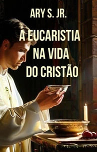 A Eucaristia  na Vida do Cristão