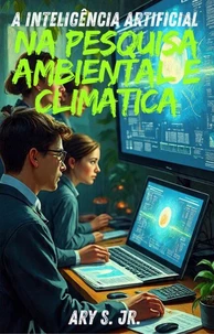 A Inteligência Artificial na Pesquisa Ambiental e Climática