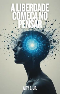 A Liberdade Começa no Pensar