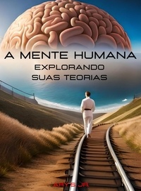 Ebooks kostenlos télécharger le pdf A Mente Humana: Explorando suas Teorias