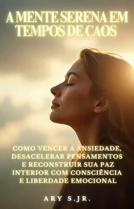 A Mente Serena em Tempos de Caos