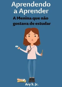 Aprendendo a Aprender: A Menina que não gostava de estudar