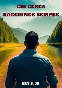Téléchargement gratuit du livre de codes du domaine public Chi Cerca Raggiunge Sempre en francais  9798223123965 par Ary S. Jr.