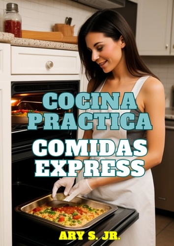  Ary S. Jr. - Cocina Practica: Comidas Express.