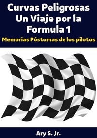  Ary S. Jr. - Curvas Peligrosas Un Viaje por la Fórmula 1.