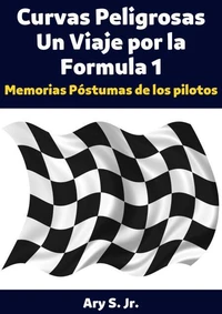 Curvas Peligrosas Un Viaje por la Fórmula 1