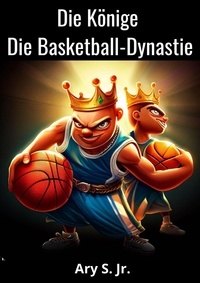  Ary S. Jr. - Die Könige Die Basketball-Dynastie.