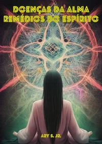 Doenças da Alma: Remédios do Espírito