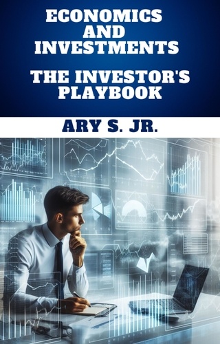 Ary S. Jr. - Economics and Investments   The Investor's Playbook.