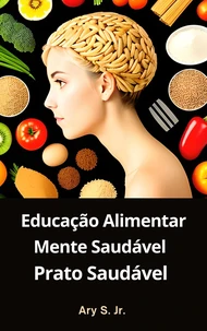 Educação Alimentar: Mente Saudável, Prato Saudável