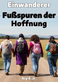Livres complets gratuits à télécharger Einwanderer: Fußspuren der Hoffnung