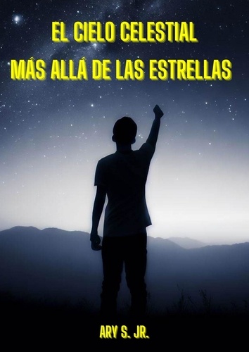  Ary S. Jr. - El Cielo Celestial: Más Allá de las Estrellas.