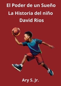  Ary S. Jr. - El Poder de um Sueño: La Historia del niño David Ríos.