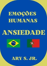 Emoções Humanas Ansiedade