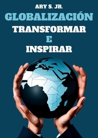 Livres anglais téléchargeables gratuitement Globalización: Transformar e Inspirar 9798223037972 en francais
