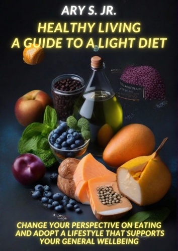  Ary S. Jr. - Healthy Living: A Guide to a Light Diet.