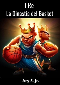  Ary S. Jr. - I Re La Dinastia del Basket.