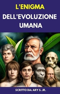 Ebooks téléchargement gratuit en anglais L'enigma Dell'evoluzione Umana 9798223269441 FB2 iBook par Ary S. Jr.