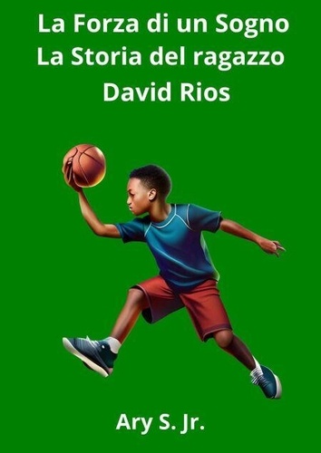 La Forza di un Sogno: La Storia del ragazzo David... de Ary S. Jr ...