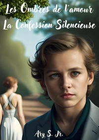  Ary S. Jr. - Les Ombres de l'amour: La Confession Silencieuse.