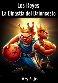  Ary S. Jr. - Los Reyes La Dinastía del Baloncesto.