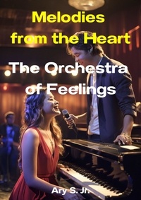  Ary S. Jr. - Melodies from the Heart: The Orchestra of Feelings.