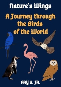  Ary S. Jr. - Nature's Wings A Journey through the Birds of the World.