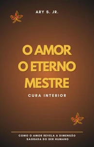 O Amor, O Eterno Mestre