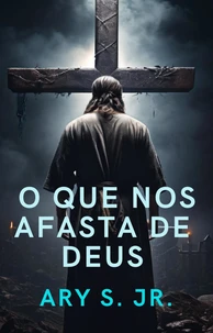 O que nos afasta de Deus