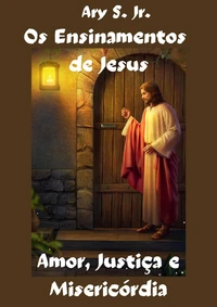 Os Ensinamentos de Jesus Amor, Justiça e Misericórdia