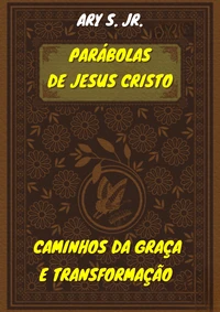 Parábolas de Jesus Cristo  Caminhos da Graça e Transformação