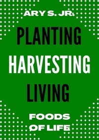  Ary S. Jr. - Planting Harvesting Living.