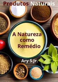  Ary S. Jr. - Produtos Naturais: A Natureza como Remédio.