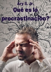  Ary S. Jr. - Qué es la procrastinación?.