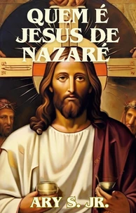 Quem é Jesus de Nazaré