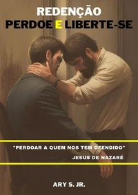 Redenção: Perdoe e Liberte-se