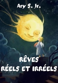  Ary S. Jr. - Rêves Réels et Irréels.