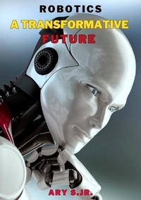  Ary S. Jr. - Robotics: A Transformative Future.