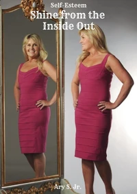 Self-Esteem: Shine from the Inside Out