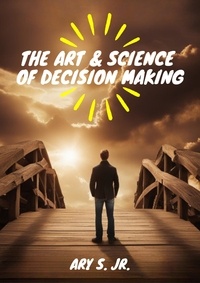  Ary S. Jr. - The Art &amp; Science of Decision Making.