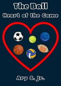  Ary S. Jr. - The ball Heart of the Game.