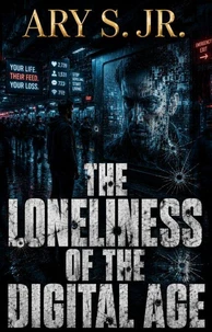 The Loneliness of The Digital Age
