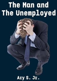  Ary S. Jr. - The Man and The Unemployment.