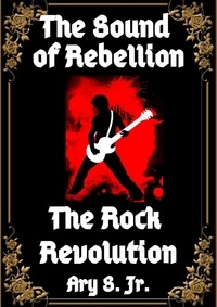  Ary S. Jr. - The Sound of Rebellion The Rock Revolution.
