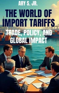 The World of Import Tariffs - Trade, Policy, and Global Impact