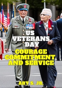  Ary S. Jr. - US Veterans Day: Courage Commitment and Service.