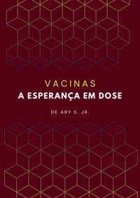 Vacinas: A Esperança em Dose
